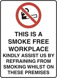 NS 205 — THIS IS A SMOKE FREE WORKPLACE KINDLY ASSIST US BY   FROM SMOKING WHILST ON THESE PREMISES